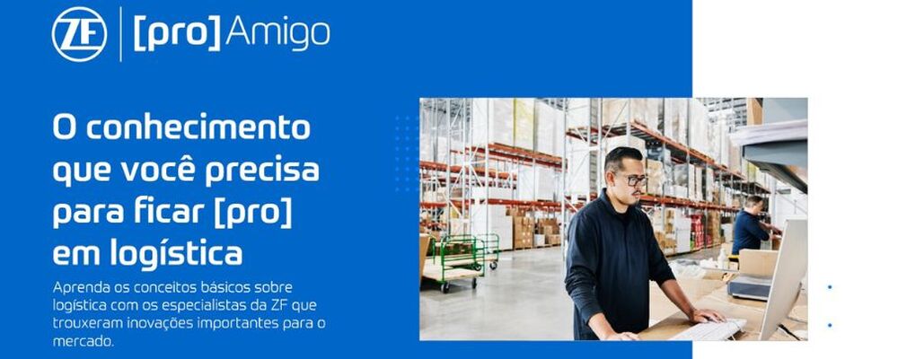 ZF Aftermarket lança conteúdo inédito no programa ZF [pro]Amigo com foco em logística 