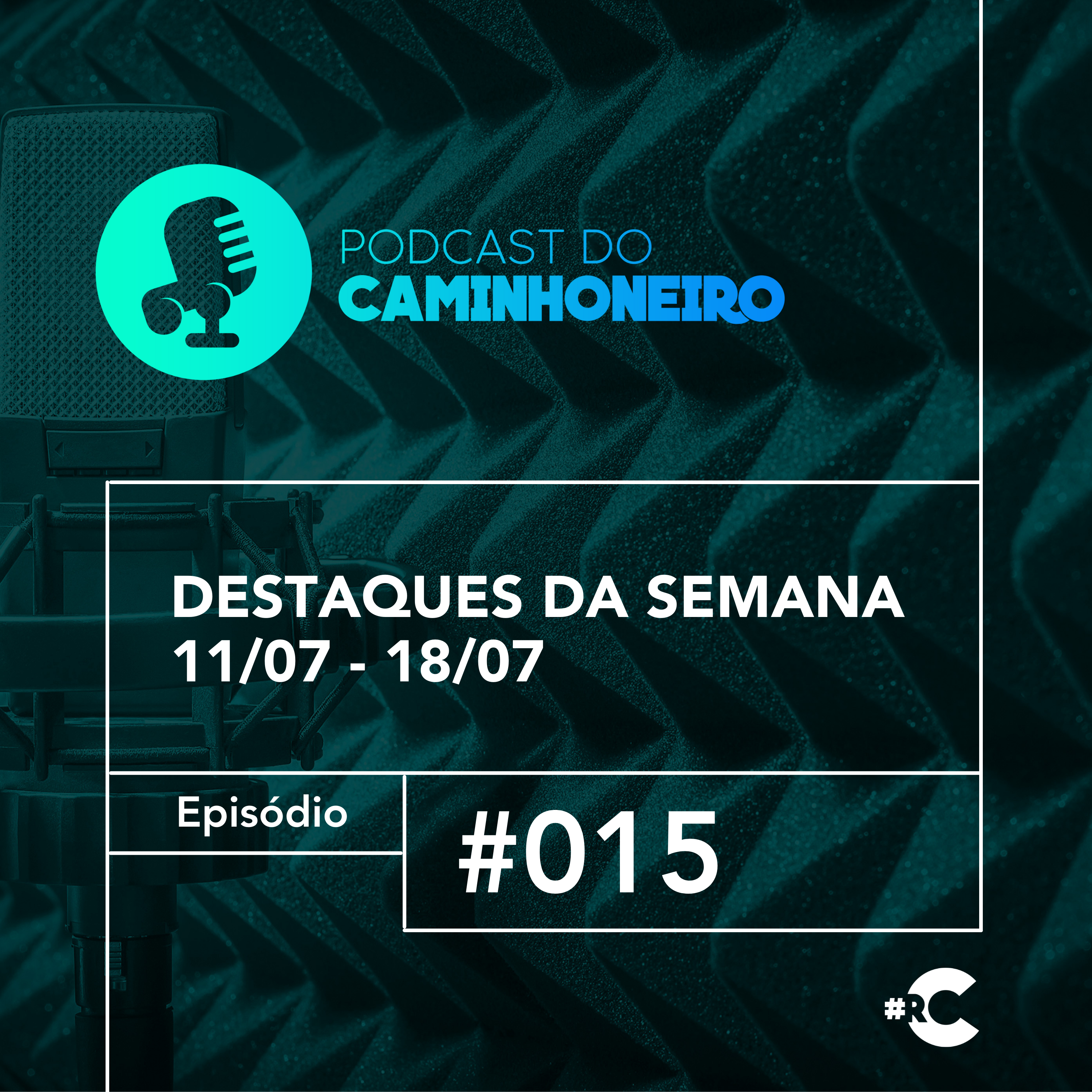 #15 - PODCAST DO CAMINHONEIRO | Destaques da Semana (11/07 - 18/07)