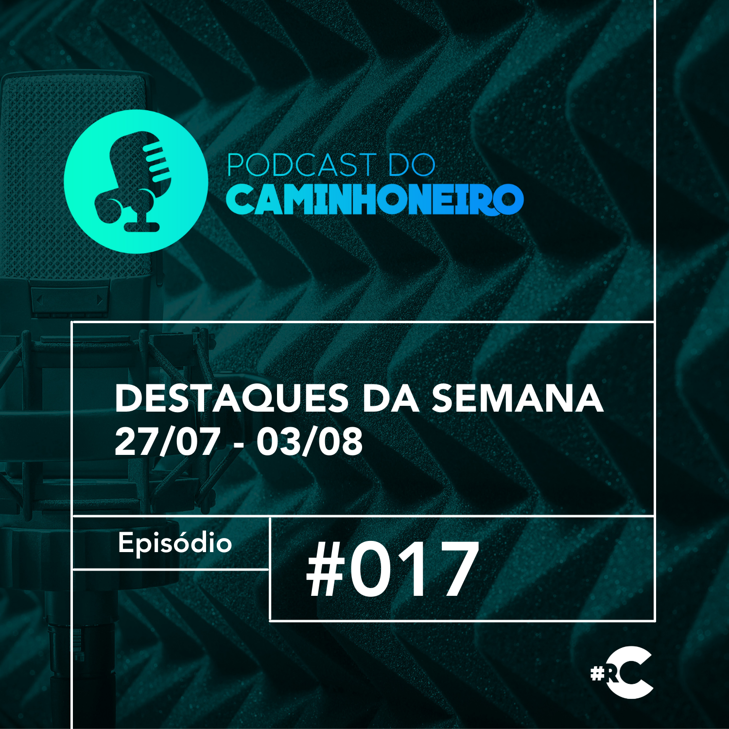 #17 - PODCAST DO CAMINHONEIRO | Destaques da Semana (27/07 - 03/08)